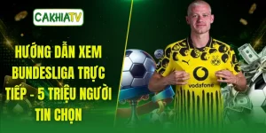 Hướng Dẫn Xem Bundesliga Trực Tiếp - 5 Triệu Người Tin Chọn